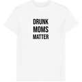 Drunk moms matter T-Shirt