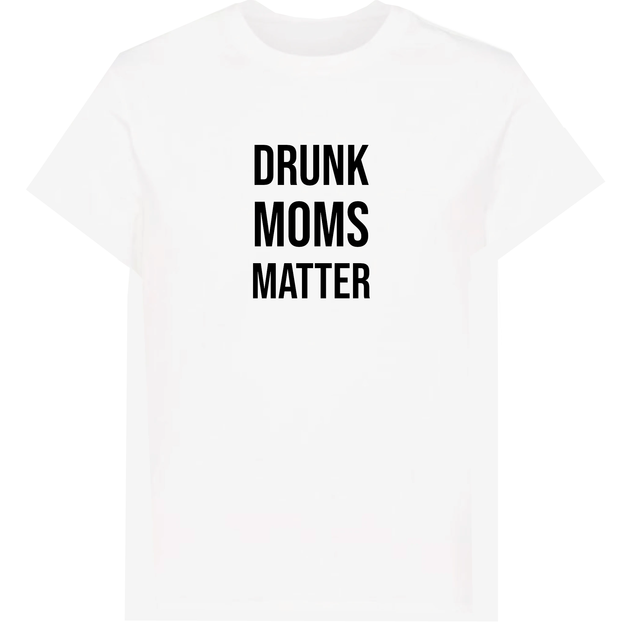Drunk moms matter T-Shirt