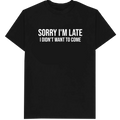 Sorry I'm Late T-Shirt