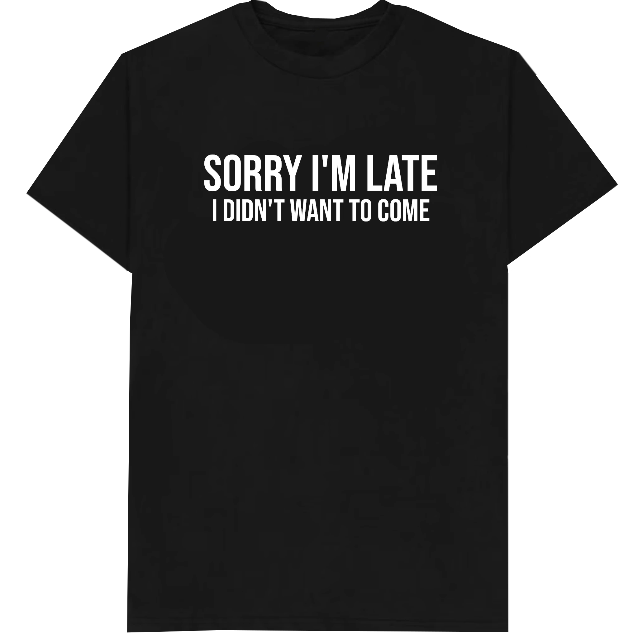 Sorry I'm Late T-Shirt