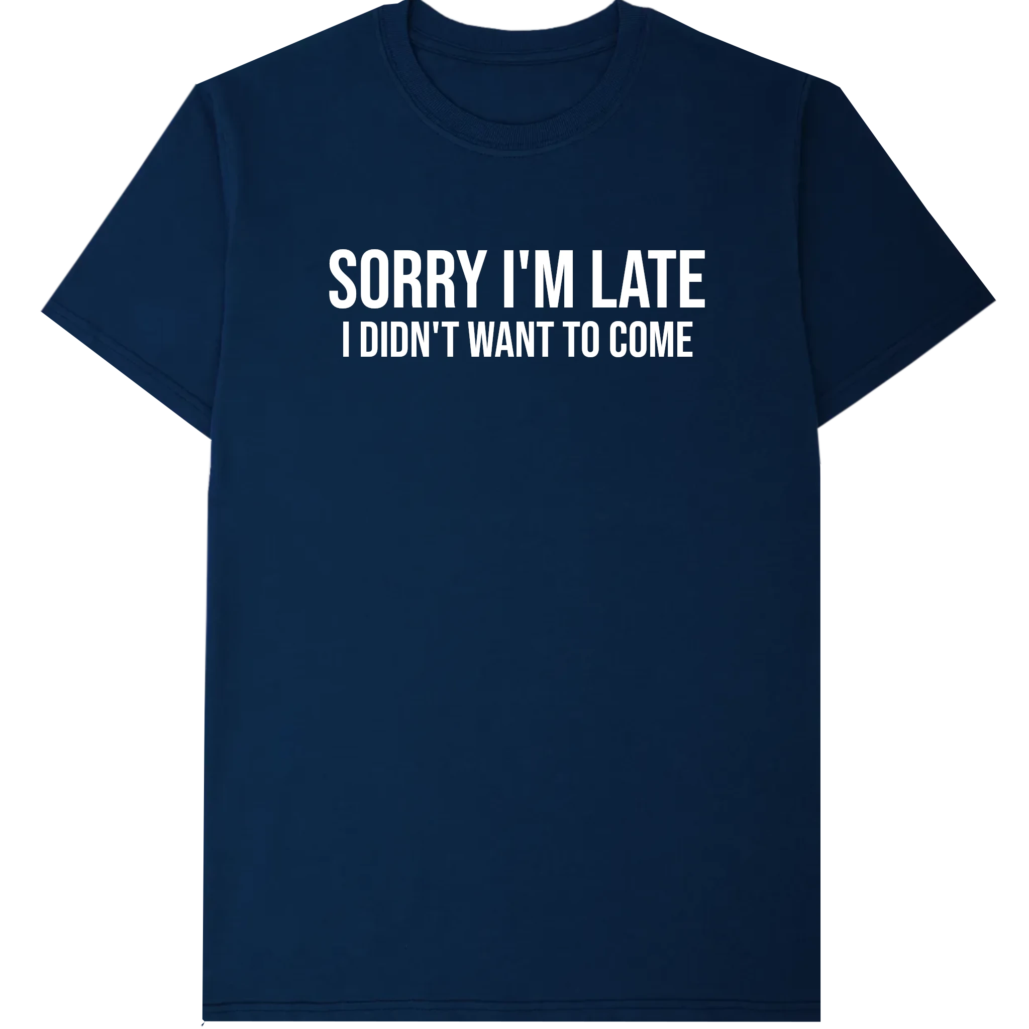 Sorry I'm Late T-Shirt