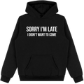Sorry I'm Late Hoodie