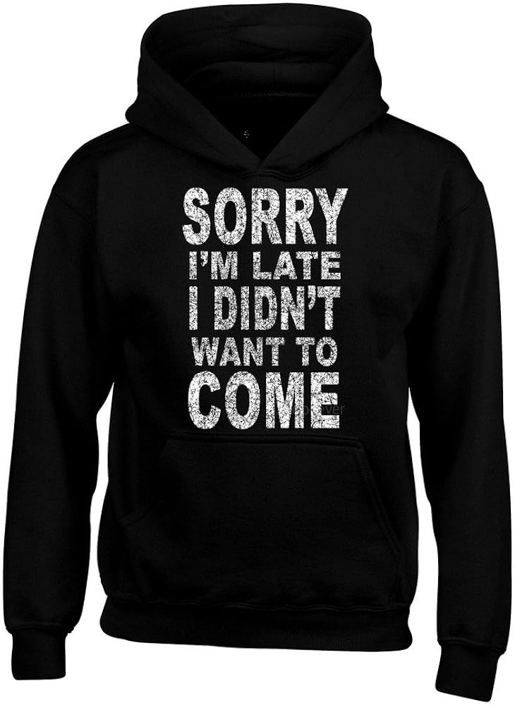 Sorry I'm late Hoodie