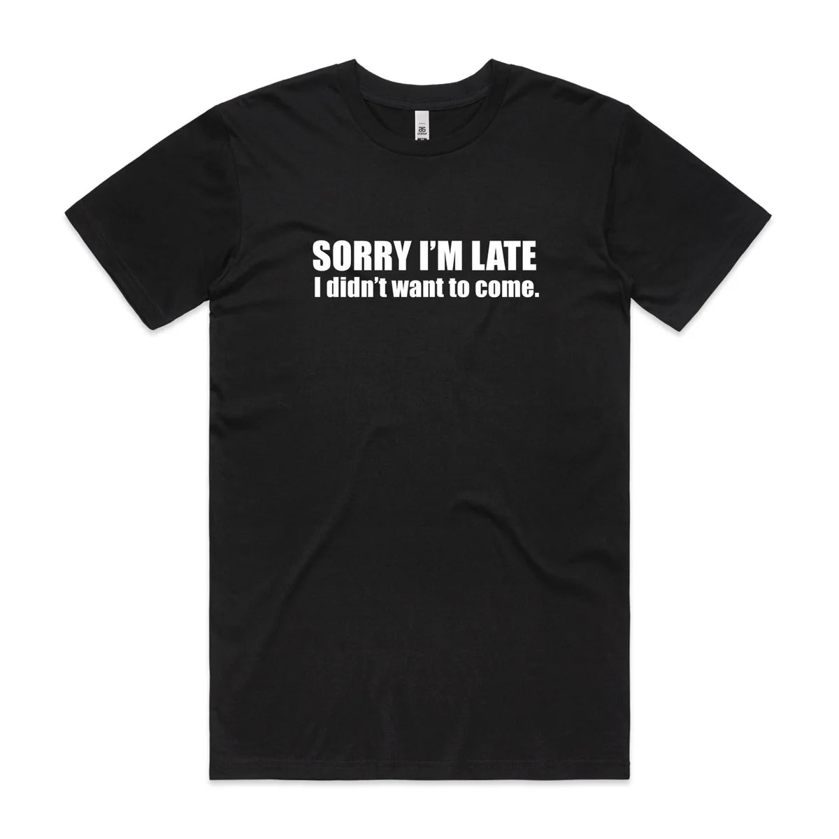 Sorry I'm Late T-Shirt