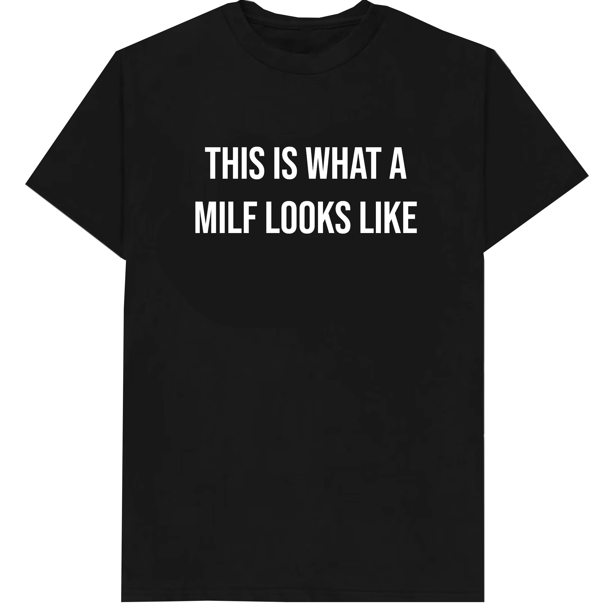 This is what a MILF looks like T-Shirt