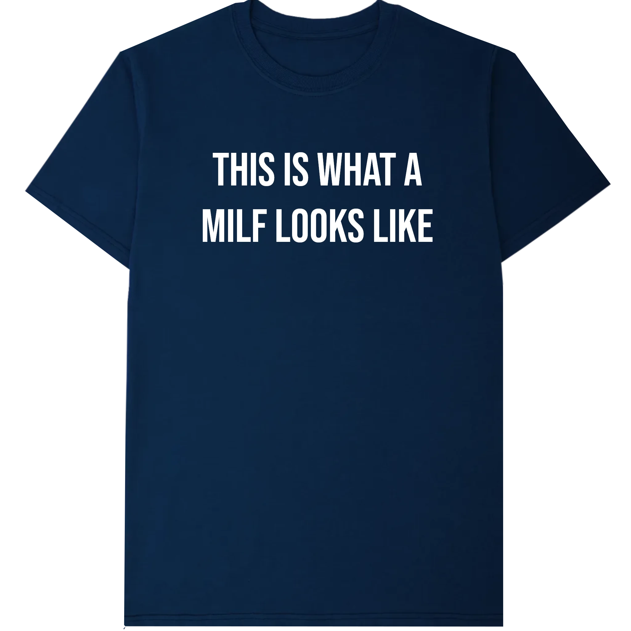 This is what a MILF looks like T-Shirt