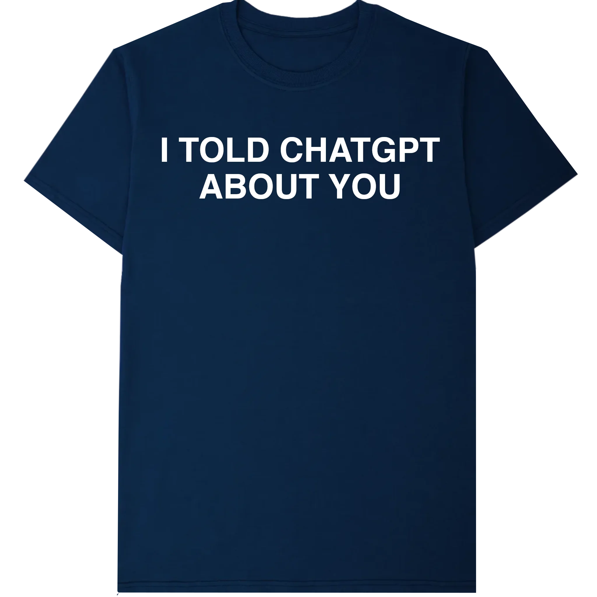 I Told ChatGPT About You